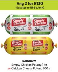 Rainbow Simply Chicken Polony 1 kg or Chicken Cheese Polony 700g Any 2