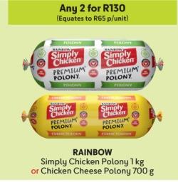 Any 2 RAINBOW Simply Chicken Polony 1 kg or Chicken Cheese Polony 700 g