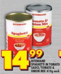 RITEBRAND SPAGHETTI IN TOMATO SAUCE/TOMATO & ONION MIX 410g Each