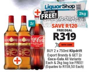 BUY 2 x 750ml Klipdrift Export Brandy & GET 2 Coca-Cola All Variants Each & 2kg bag Ice FREE!