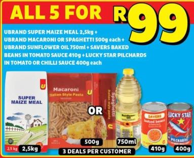 UBRAND SUPER MAIZE MEAL 2,5kg+ UBRAND MACARONI OR SPAGHETTI 500g each UBRAND SUNFLOWER OIL 750ml+SAVERS BAKED BEANS IN TOMATO SAUCE 4109 LUCKY STAR PILCHARDS IN TOMATO OR CHILLI SAUCE 400g each