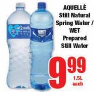 AQUELLÉ Still Natural Spring Water / WET Prepared Still Water 1.5Ltr 