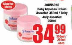 JOHNSONS Baby Aqueous Cream Assorted 350ml / Baby Jelly Assorted 250ml 