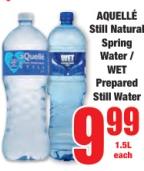 AQUELLÉ Still Natural Spring Water / WET Prepared Still Water 1.5L