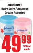 JOHNSON'S Baby Jelly / Aqueous Cream Assorted 500 ml 