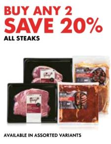 Buy any 2 Save 20% on All Steaks 