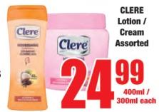 CLERE Lotion / Cream Assorted 400ml / 300ml