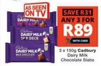 Any 3 x 150g Cadbury Dairy Milk Chocolate Slabs