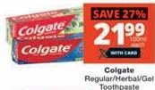 Colgate Regular/Herbal/Gel Toothpaste
