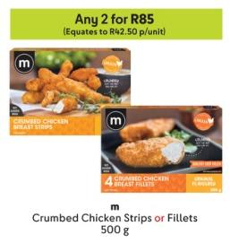 Any 2 M Crumbed Chicken Strips or Fillets 500 g