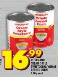 RITEBRAND CREAM STYLE SWEETCORN / WHOLE KERNEL CORN 410g Each