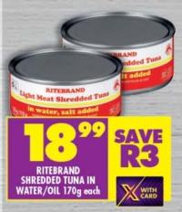 Ritebrand Shredded Tuna in Water/Oil 170g Each