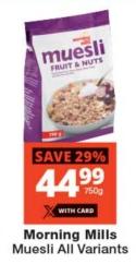 Morning Mills Muesli Fruit & Nuts 750gm