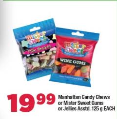 Manhattan Candy Chews or Mister Sweet Gums or Jellies Asstd 125 g Each