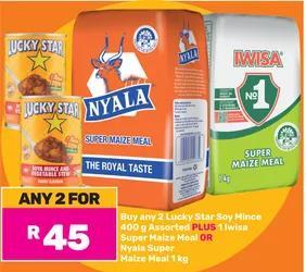 Buy any 2 Lucky Star Soy Mince 400 g Assorted PLUS 1 Iwisa Super Maize Meal OR Nyala Super Maize Meal 1 kg