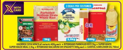 KNORROX SOYA MINCE all variants 400g each+RITEBRAND PARBOILED RICE 2kg + SUPER WHITE MAIZE MEAL 2.5kg+RITEBRAND MACARONI OR SPAGHETTI 500g each +SUNFOIL SUNFLOWER OIL 750ml