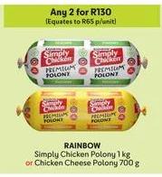 Rainbow Simply Chicken Polony 1kg or Chicken Cheese Polony 750g Any 2