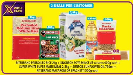 Ritebrand Parboiled Rice 2kg + Knorrox Soya Mince all variants 400g each + Super White Super Maize Meal 2.5kg + Sunfoil Sunflower Oil 750ml + Ritebrand Macaroni or Spaghetti 500g each