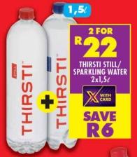 Thirsti Still/Sparkling Water 2x1.5L