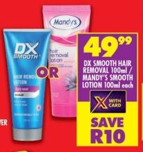 DX Smooth Hair Removal Lotion 100ml / Mandy's Smooth Lotion 100ml each