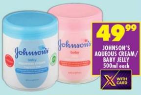 Johnson's Aqueous Cream/Baby Jelly 500ml each