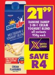 Danone DanUp 2-in-1 Cream Yoghurt Blend all variants 950g Each