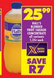 Hall's Blended Fruit Squash Concentrate All Variants 1.25L Each