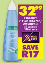 Palmolive Classic Shampoo/Conditioner all variants 350ml Each