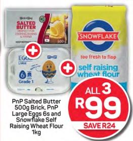 PnP Salted Butter 500g Brick, PnP Large Eggs 6s and Snowflake Self Raising Wheat Flour 1kg