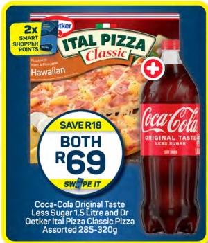 Coca-Cola Original Taste Less Sugar 1.5 Litre and Dr Oetker Ital Pizza Classic Pizza Assorted 285-320g 