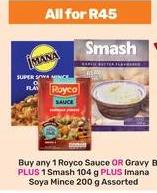 Royco Sauce OR Gravy, Smash 104 g, Imana Soya Mince 200 g Assorted 