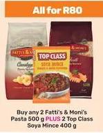 Buy any 2 Fatti's & Moni's Pasta 500 g PLUS 2 Top Class Soya Mince 400g 