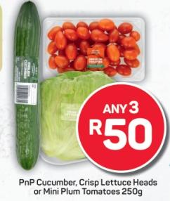 Any 3 PnP Cucumber, Crisp Lettuce Heads or Mini Plum Tomatoes 250g