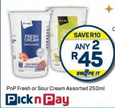 Any 2 PnP Fresh or Sour Cream Assorted 250ml