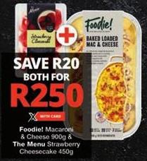 Foodie! Macaroni & Cheese 900g & The Menu Strawberry Cheesecake 450g